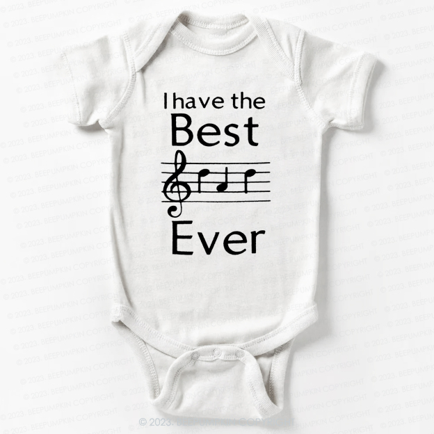 I Have The Best Ever Music Notes Bodysuit For Baby