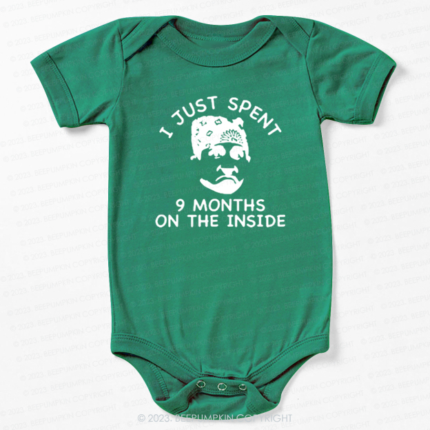 I Just Spent 9 Months On The Inside Bodysuit For Baby