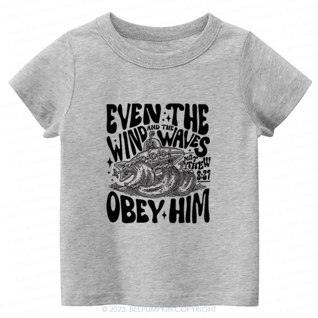 Even The Wind And The Waves Obey Him Natural Christian Jesus Kids Shirt