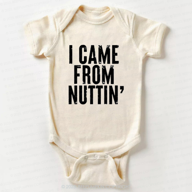 I Came From Nuttin' Funny Baby Bodysuit
