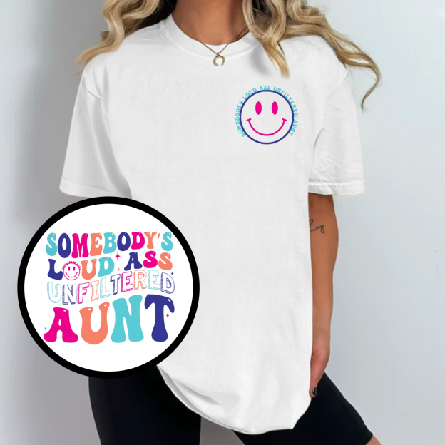 Somebody's Loud Ass Unfiltered Aunt T-Shirts 