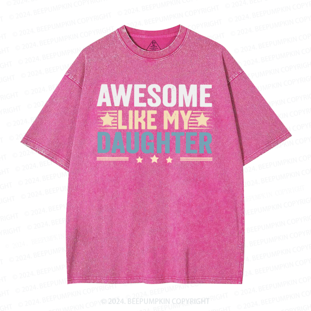 Awesome Like My Daughter Washed T-Shirts 
