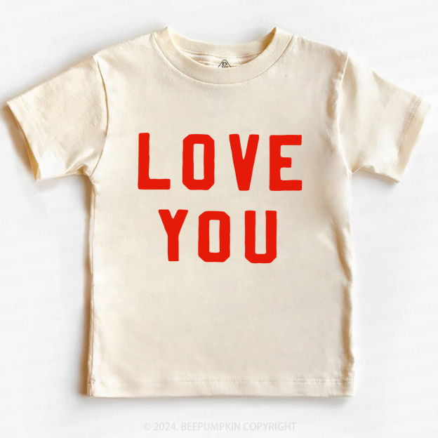 Love You Valentine Toddler&Kids Tees Beepumpkin