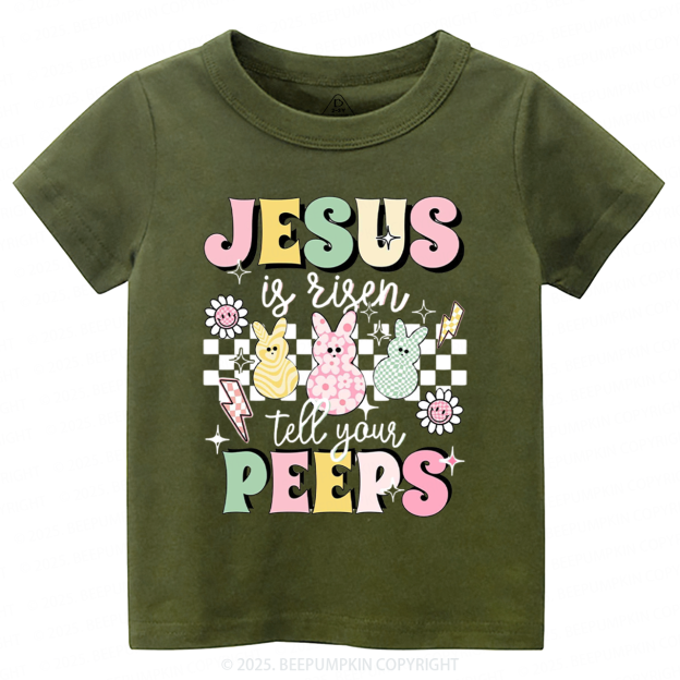 Jesus Is Risen Tell Your Peeps Toddler&Kid's Tees Beepumpkin