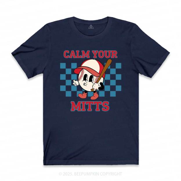 Calm Your Mitts Mama T-Shirts