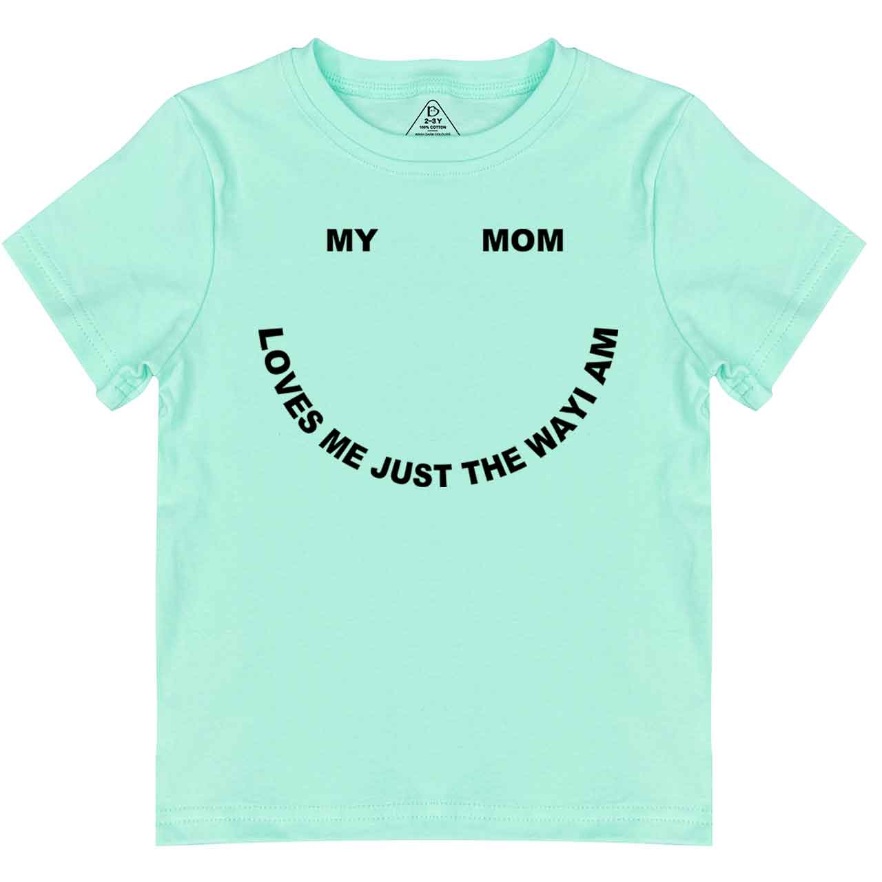 My Mom Loves Me Just The Way I Am Toddler&Kid's Tees Beepumpkin
