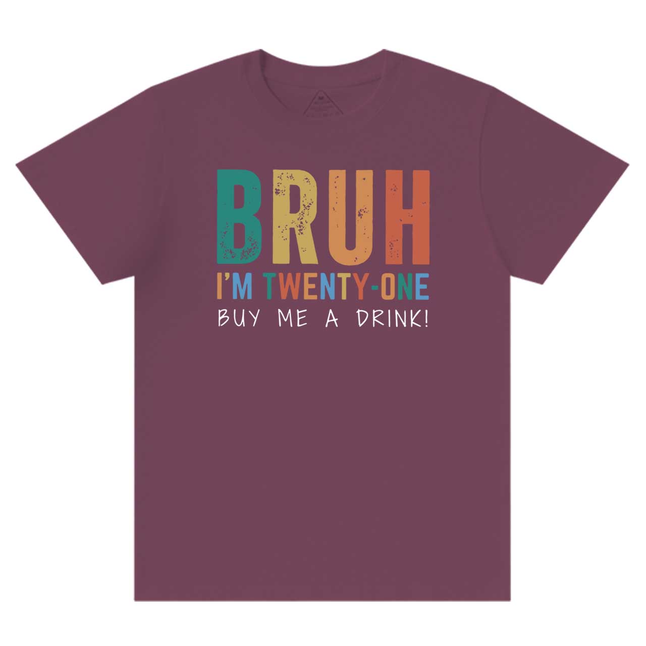 Bruh I'm Twenty One Mama T-Shirts