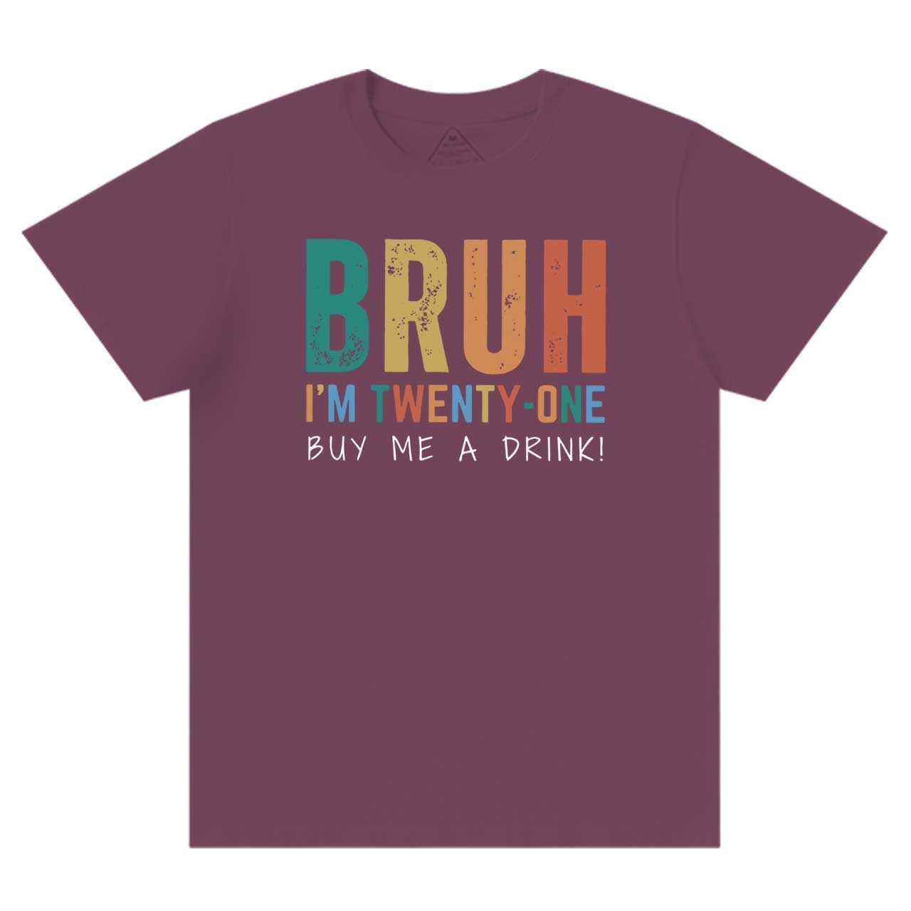 Bruh I'm Twenty One Mama T-Shirts