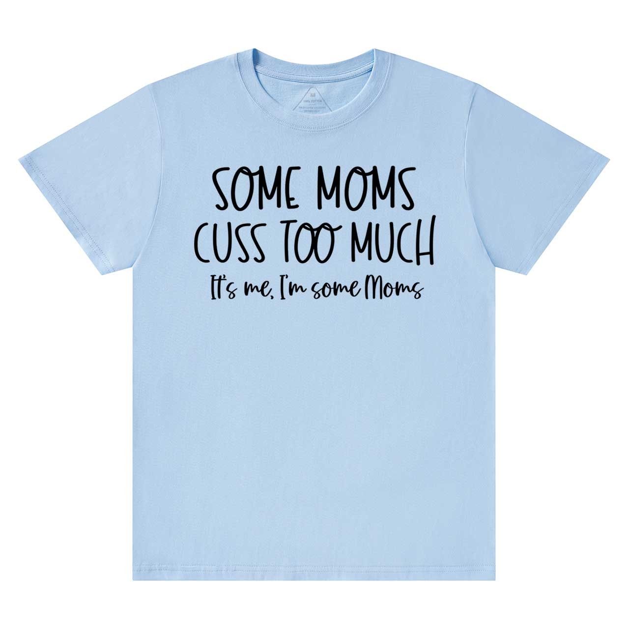 Some Moms Cuss Too Much T-Shirts
