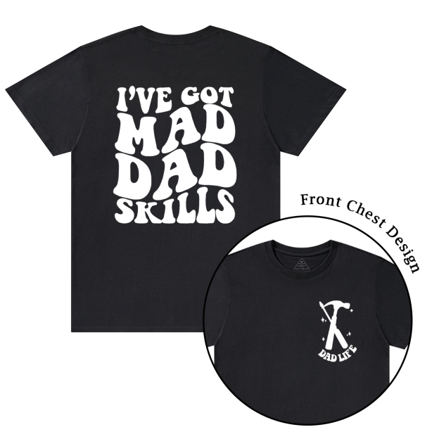 I've Got Mad Dad Skills T-shirt