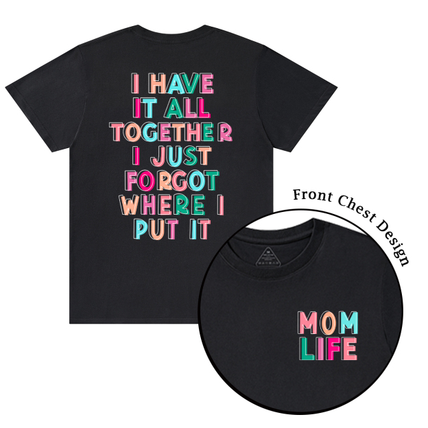 I Have It All Together Mama T-Shirts