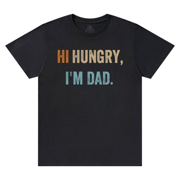 Hi Hungry I'm Dad T-shirt