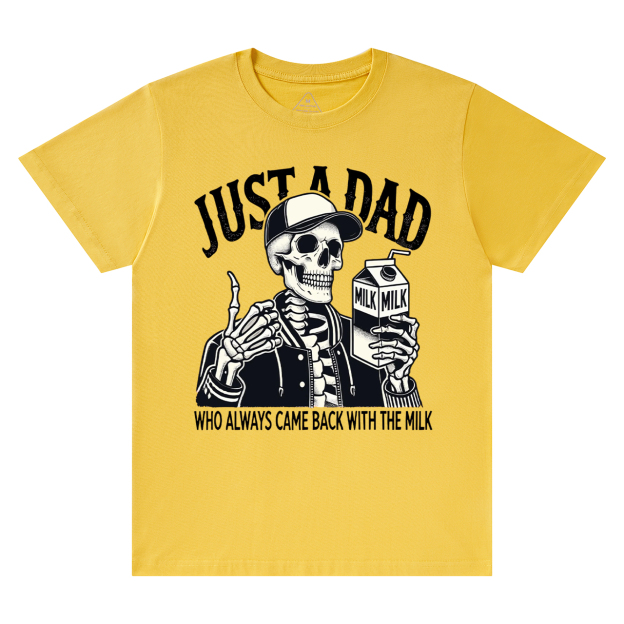 Just A Dad Who Always Came Back With The Milk T-shirt