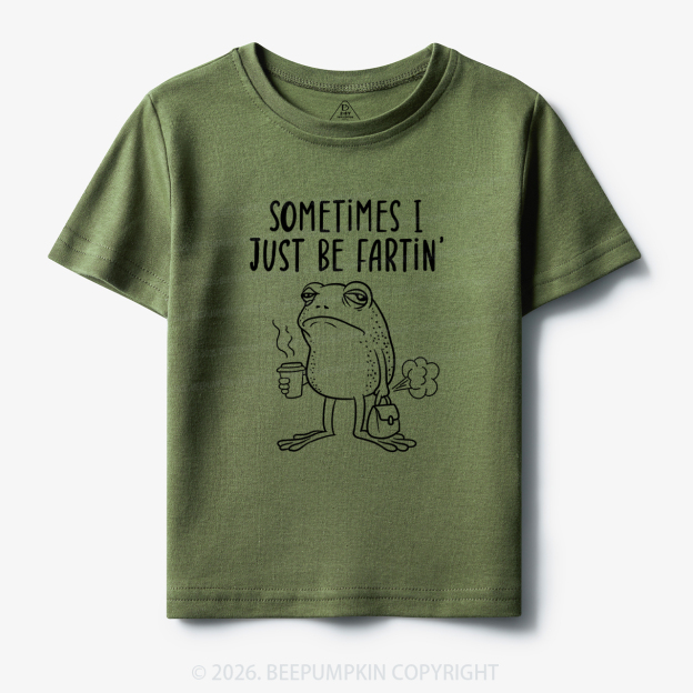 Sometimes I Just Be Fartin' Toddler&Kid's Tees 7