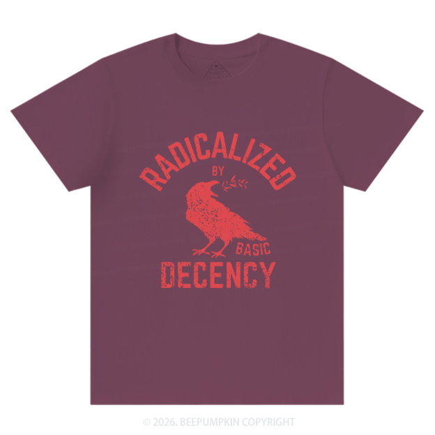 Radicalized By Basic Decency Equality T-Shirts