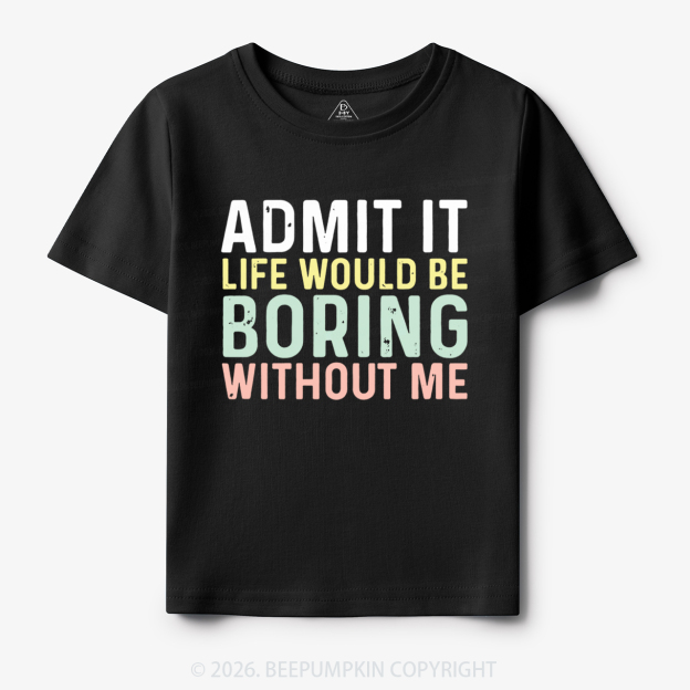 Sarcastic 'Admit It' Sassy Toddler&Kid's Tees