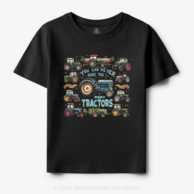 You Can Never Have Too Many Tractors Toddler&Kid's Tees