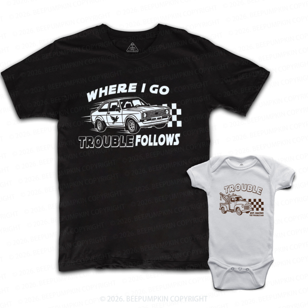 Where I Go Trouble Follows Racing Dad&Me Matching Shirts