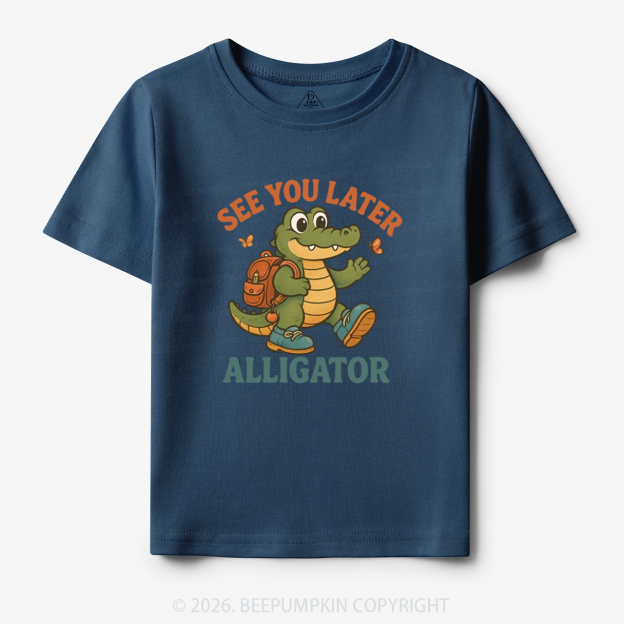 See You Later Alligator Toddler&Kid's Tees
