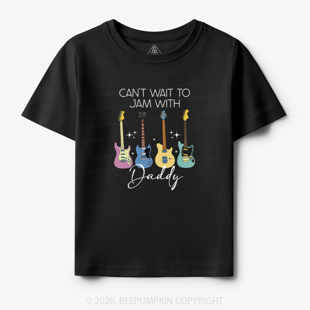 Can't Wait To Jam With Daddy Guitar Toddler&Kid's Tees