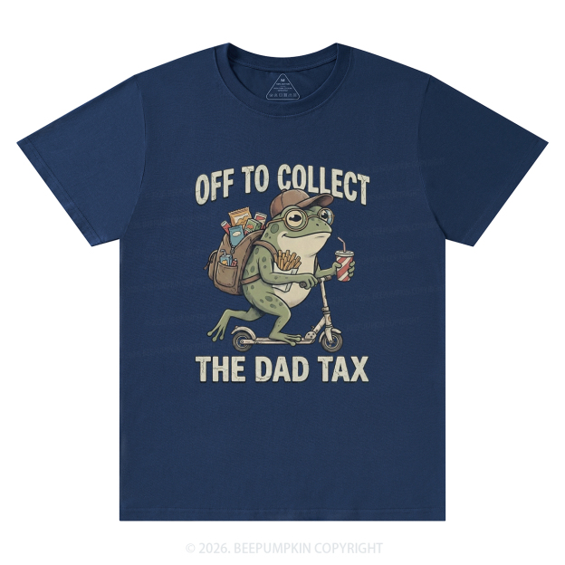 Funny Frog Off To Collect The Dad Tax T-Shirts