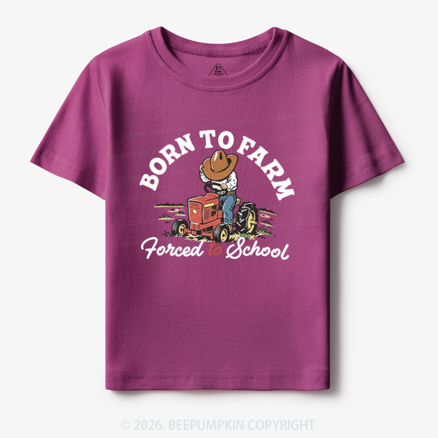  Born to Farm Forced to School Tractor Cowboy Toddler&Kid's Tees