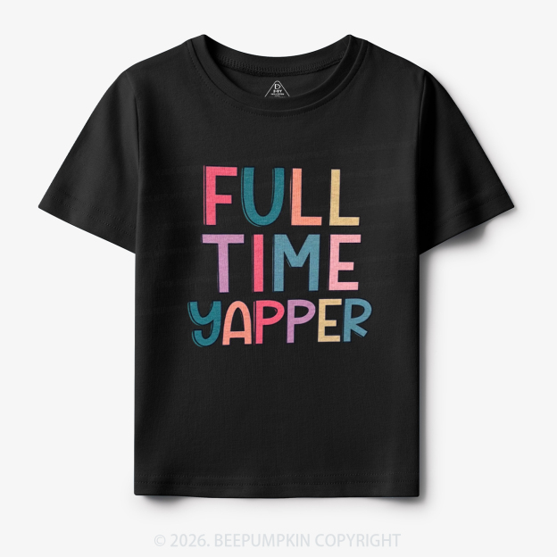 Full Time Yapper Toddler&Kid's Tees