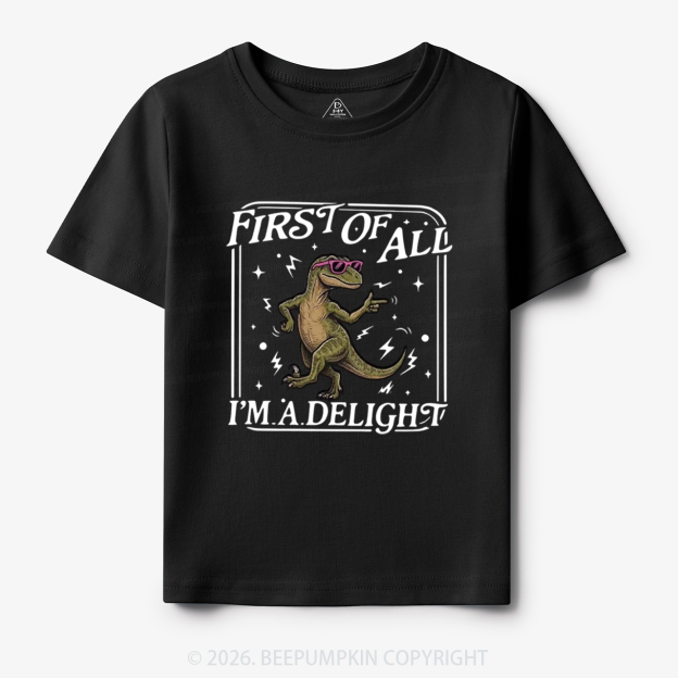 First of All I'm a Delight Funny Dinosaur Toddler&Kid's Tees
