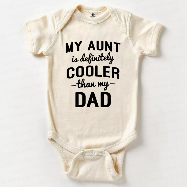 Funny My Aunt Is Definitely Cooler Than My Dad Baby Bodysuit 7