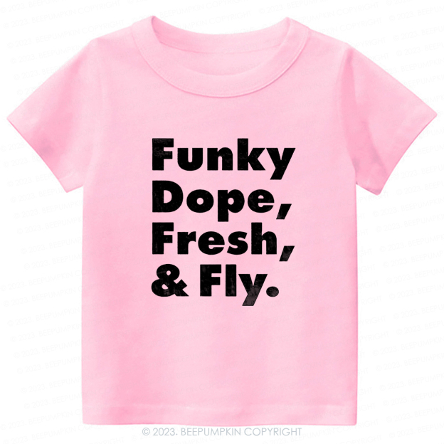 Funky Dope Fresh & Fly -Toddler Tees