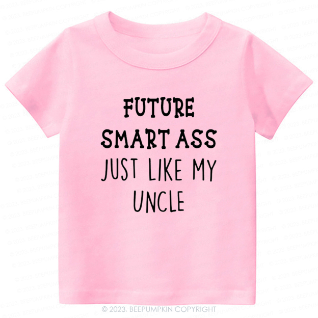 Future Smart Ass Just Like My Uncle -Toddler Tees