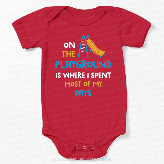 On The Playground Is Where I Spent Most Of My Days Bodysuit For Baby