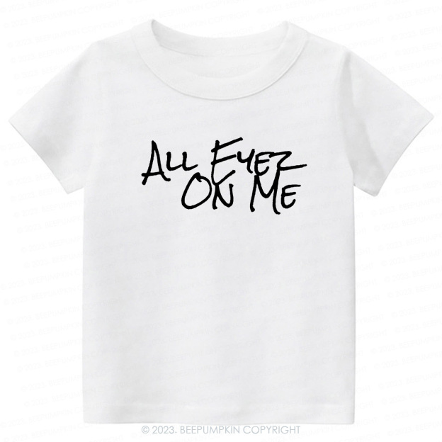 All Eyez On Me -Toddler Tees