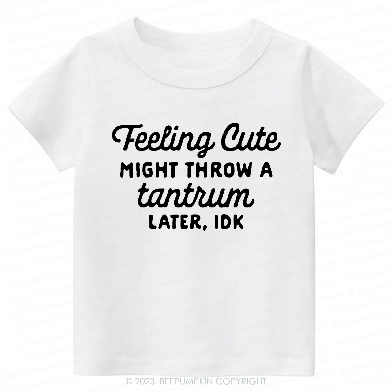Feeling Cute Might Throw a Tantrum Later, idk Kids Shirt