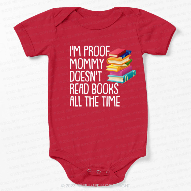 I'm Proof Mommy Doesn't Read Books Bodysuit For Baby