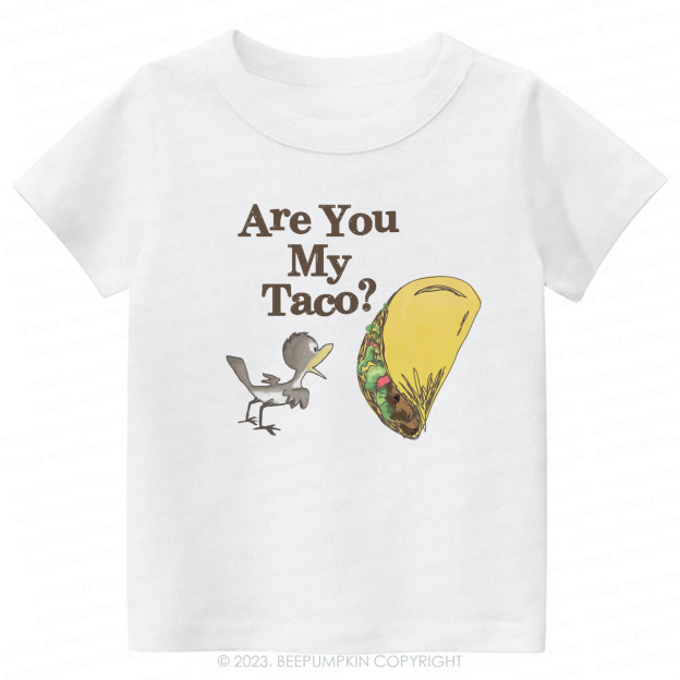Are You My Taco Kids Shirt