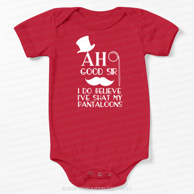 Ah Good Sir I've Shat My Pantaloons Bodysuit For Baby