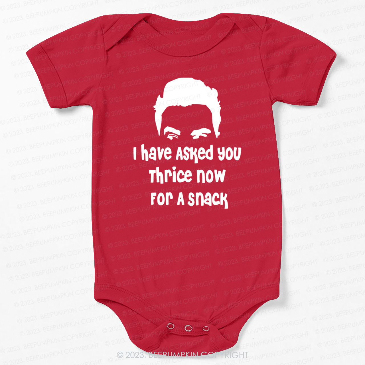 I Have Asked Your thrice For A Snack Bodysuit For Baby