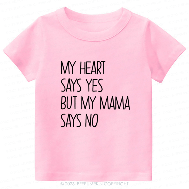 My Heart Says Yes But My Mama Says No Kids Shirt 7 Sale-Beepumpkin™