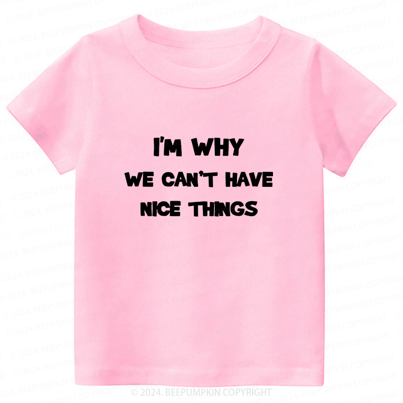 I‘m Why We Can't Have Toddler&Kids Tees 7