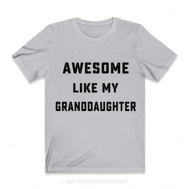 Awesome Like My Granddaughter Personalized Grandpa Shirt