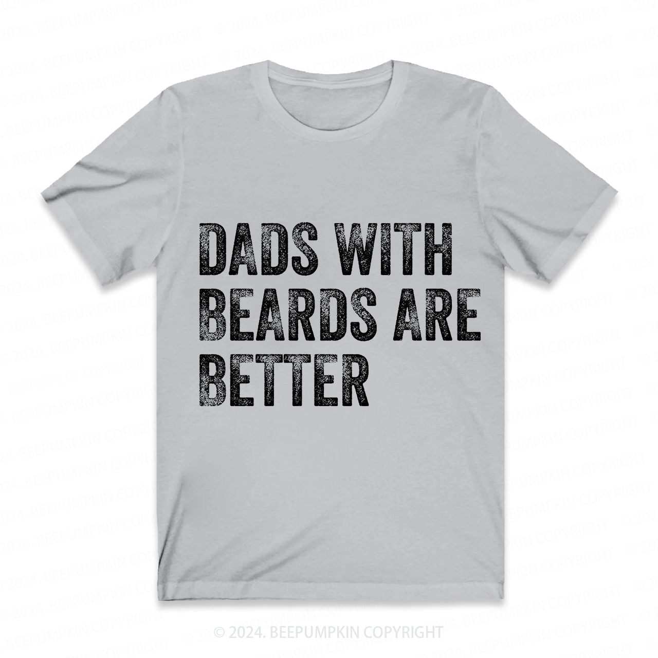Dads With Beards Are Better T-Shirt