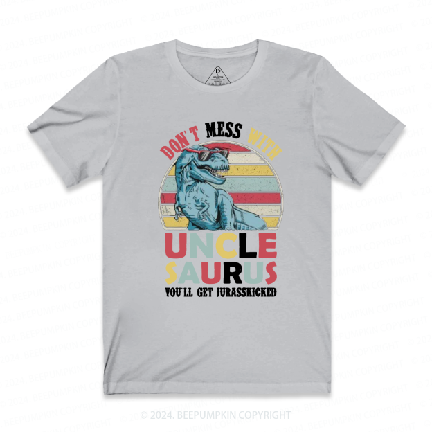 Don't Mess With Uncle Saurus Uncle Shirt