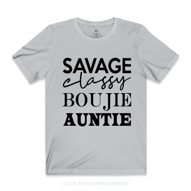 Savage Classy Boujie Auntie Aunt T-Shirts 