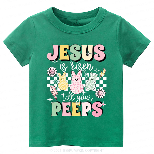 Jesus Is Risen Tell Your Peeps Toddler&Kid's Tees Beepumpkin
