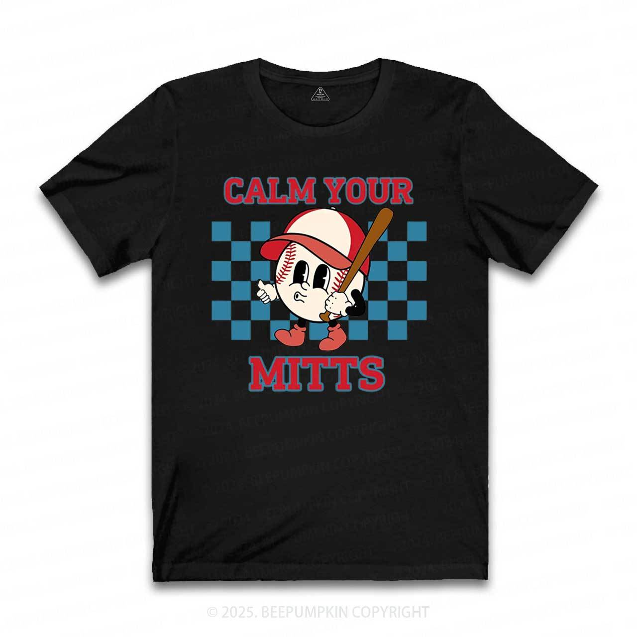 Calm Your Mitts Mama T-Shirts
