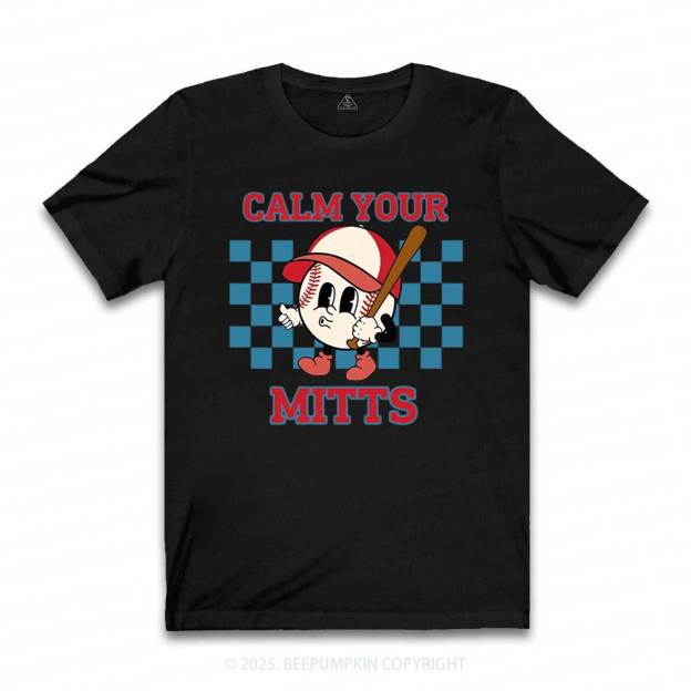 Calm Your Mitts Mama T-Shirts