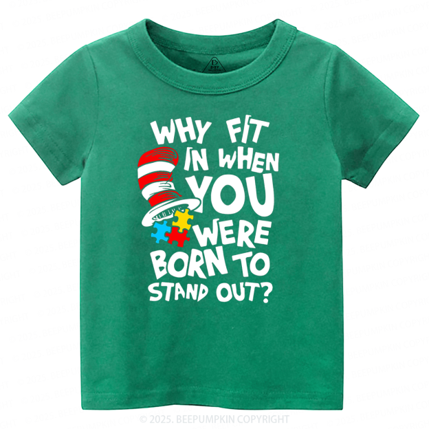 Why Fit In When You Were Born To Stand Out Toddler&Kid's Tees Beepumpkin