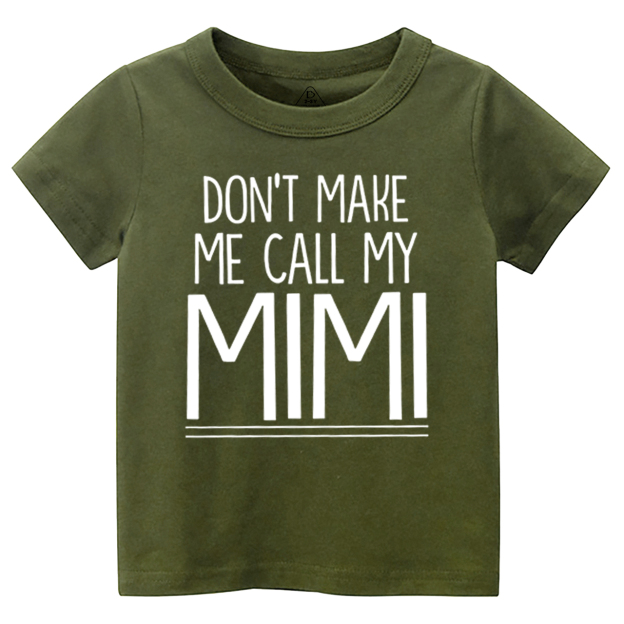 Don't Make Me Call My Mimi Toddler&Kid's Tees Beepumpkin