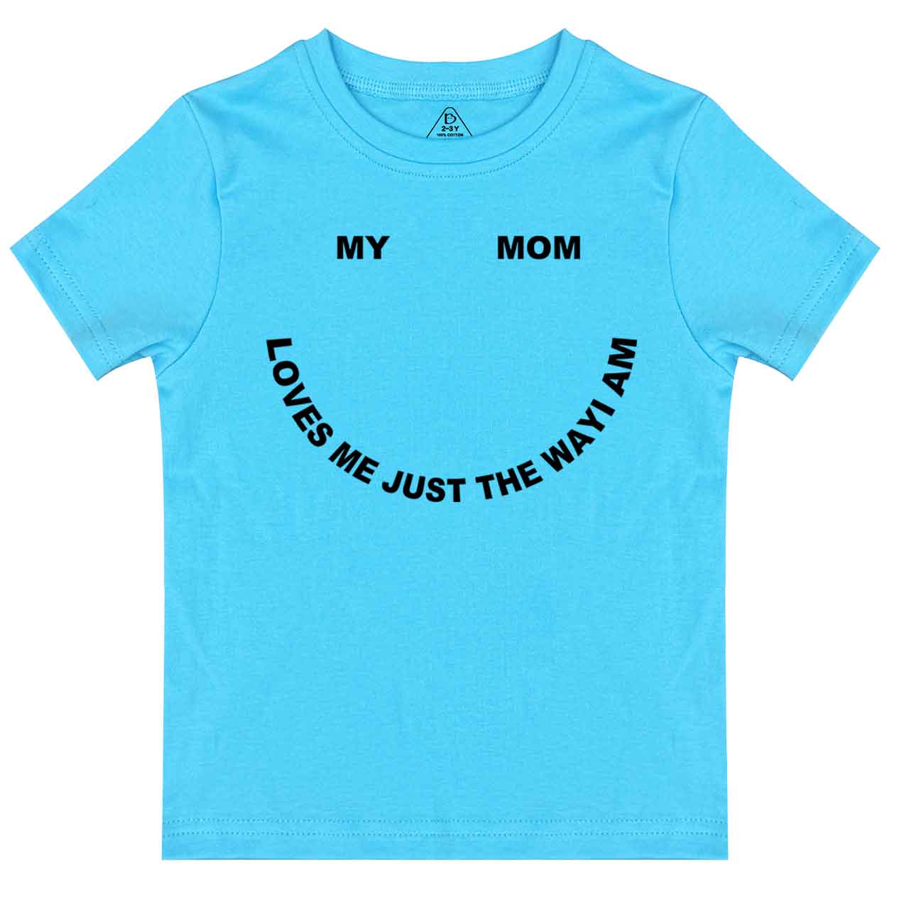 My Mom Loves Me Just The Way I Am Toddler&Kid's Tees Beepumpkin
